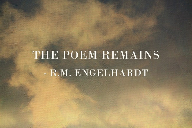 The Poem Remains ...
